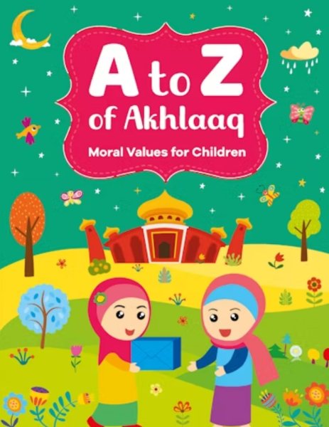 画像1: アフラークのＡからＺ:こどもむけイスラームのマナー  A to Z of Akhlaaq : Moral Values for Children【日本語訳あり】 (1)